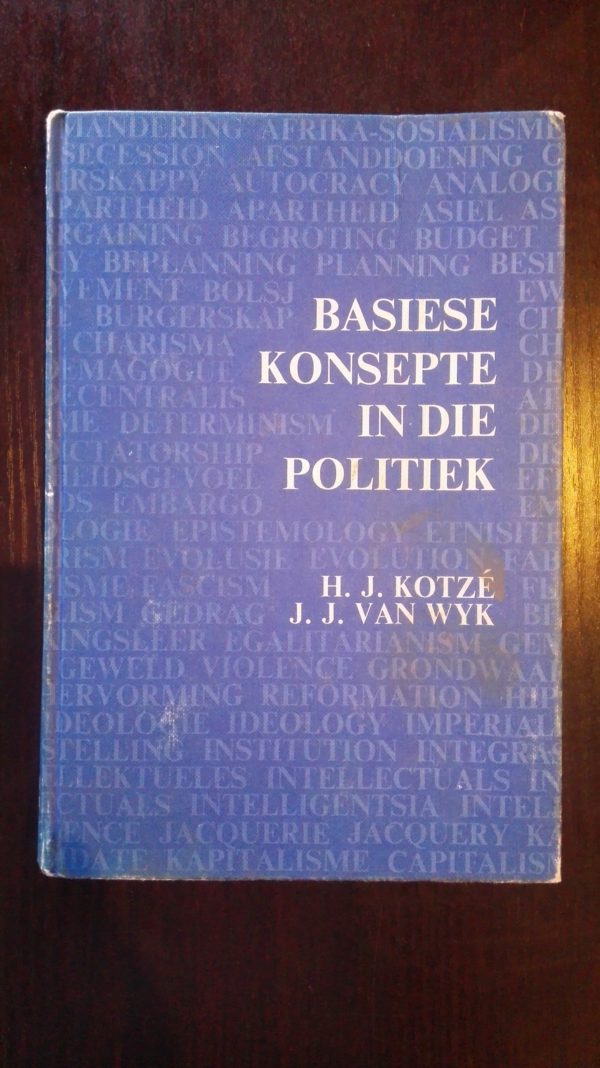 Basiese Konsepte In Die Politiek - H.J. Kotze & J.J. Van Wyk