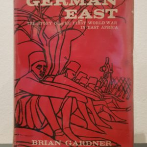 German_East_The_Story_of_the_First_World_War_in_East_Africa_Brian_Gardner