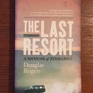 The_Last_Resort_A_Memoir_of_Zimbabwe_Douglas_Rogers