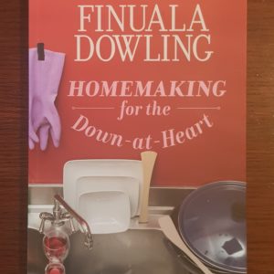 Homemaking_for_the_Down-at-Heart_Finuala_Dowling