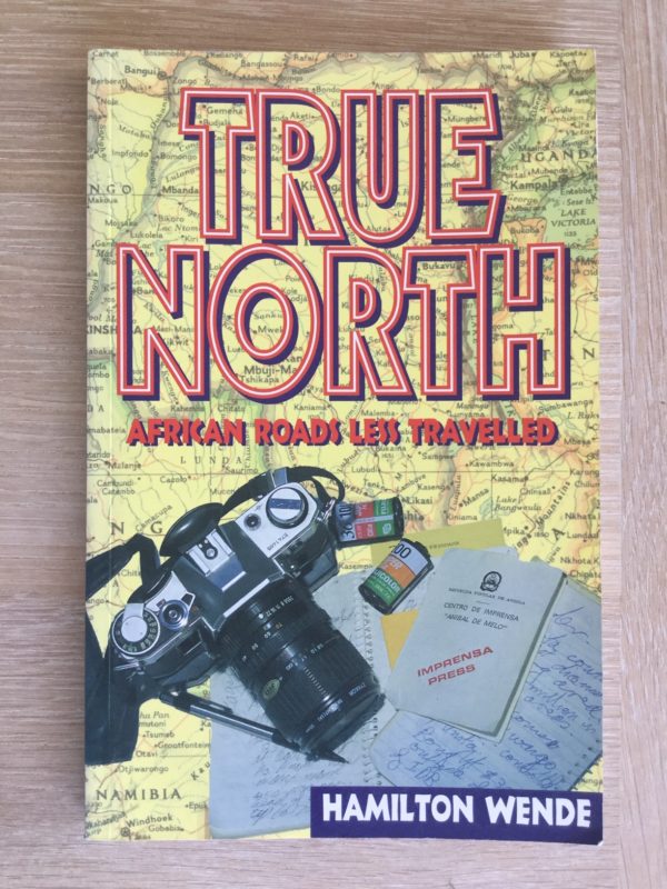 True_North_African_Roads_Less_Travelled_Hamilton_Wende