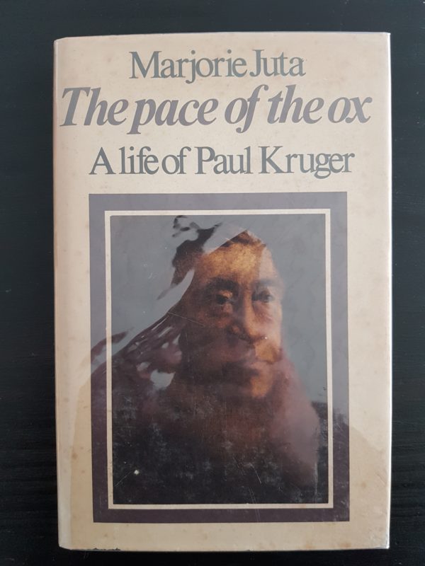 The Pace of the Ox : The Life of Paul Kruger - Marjorie Juta