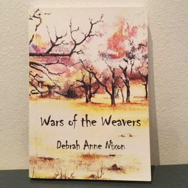 Wars of the Weavers: A Memoir - Debrah Anne Nixon (Signed and inscribed)